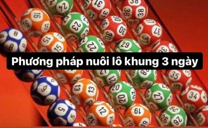 nuôi lô khung 3 ngày tuyệt đối